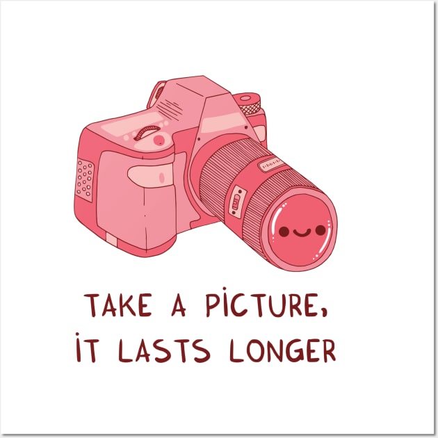 Take a picture, it lasts longer (pink) Wall Art by adrianserghie